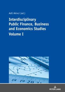 Paperback Interdisciplinary Public Finance, Business and Economics Studies - Volume I Book