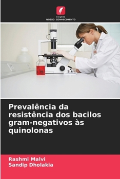Prevalência da resistência dos bacilos gram-negativos às quinolonas (Portuguese Edition)