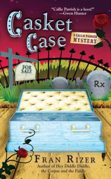 Casket Case (Callie Parrish Mystery, Book 3) - Book #3 of the A Callie Parrish Mystery