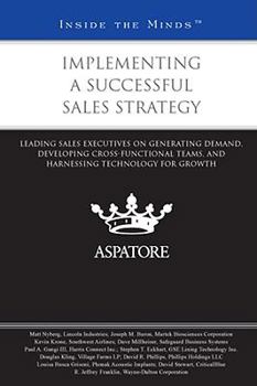 Paperback Implementing a Successful Sales Strategy: Leading Sales Executives on Generating Demand, Developing Cross-Functional Teams, and Harnessing Technology for Growth (Inside the Minds) Book