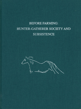 Hardcover Before Farming: Hunter-Gatherer Society and Subsistence Book