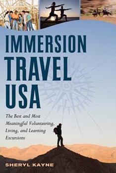 Paperback Immersion Travel USA: The Best and Most Meaningful Volunteering, Living, and Learning Excursions Book