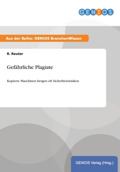 Paperback Gef?hrliche Plagiate: Kopierte Maschinen bergen oft Sicherheitsrisiken [German] Book