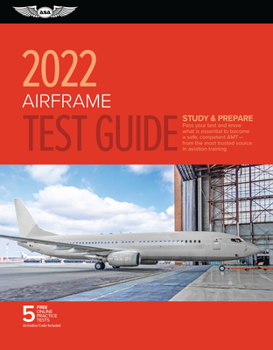 Paperback Airframe Test Guide 2022: Pass Your Test and Know What Is Essential to Become a Safe, Competent Amt from the Most Trusted Source in Aviation Tra Book