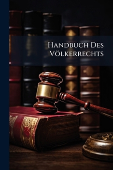 Paperback Handbuch Des Völkerrechts: Enthaltend: 1. Sachregister. 2. Fallregister. 3. Autorenregister [German] Book