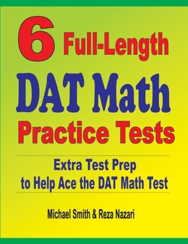 Paperback 6 Full-Length DAT Math Practice Tests: Extra Test Prep to Help Ace the DAT Math Test Book