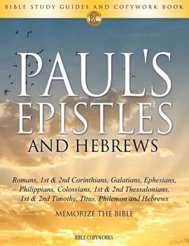 Paperback Paul's Epistles and Hebrews: Bible Study Guides and Copywork Book - (Romans, 1st & 2nd Corinthians, Galatians, Ephesians, Philippians, Colossians, Book