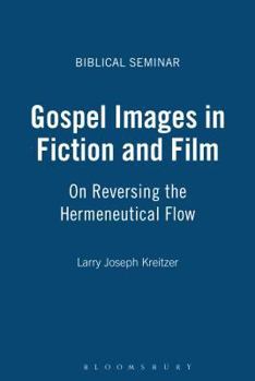 Paperback Gospel Images in Fiction and Film: On Reversing the Hermeneutical Flow Book