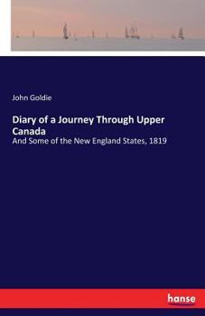 Paperback Diary of a Journey Through Upper Canada: And Some of the New England States, 1819 Book