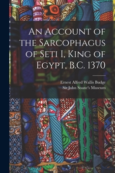An Account Of The Sarcophagus Of Seti I, King Of Egypt, B.C. 1370