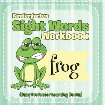 Paperback Kindergarten Sight Words Workbook (Baby Professor Learning Books) Book