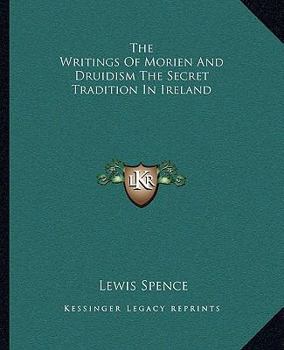 The Writings Of Morien And Druidism The Secret Tradition In Ireland