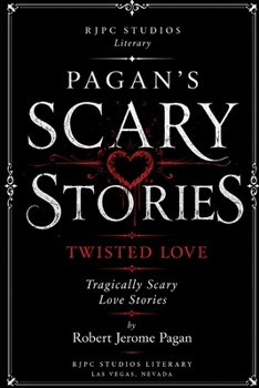 Paperback Pagan's Scary Stories: Twisted Love: Tragically Scary Love Stories Book