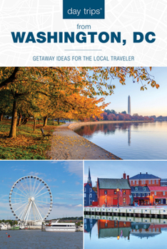 Paperback Day Trips(r) from Washington, DC: Getaway Ideas for the Local Traveler Book
