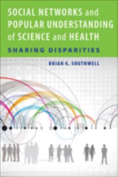 Paperback Social Networks and Popular Understanding of Science and Health: Sharing Disparities Book