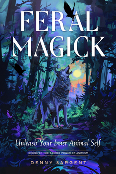 Paperback Feral Magick: Unleash Your Inner Animal Self Book