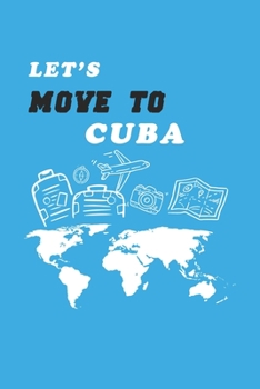 Paperback Let's Move To Cuba Notebook Birthday Gift: Lined Notebook / Journal Gift, 120 Pages, 6x9, Soft Cover, Matte Finish Book