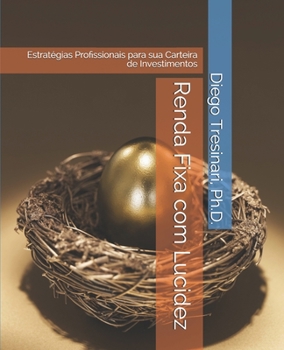 Paperback Renda Fixa com Lucidez: Estratégias Profissionais para sua Carteira de Investimentos [Portuguese] Book