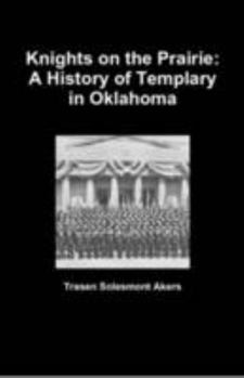 Paperback Knights on the Prairie: A History of Templary in Oklahoma Book