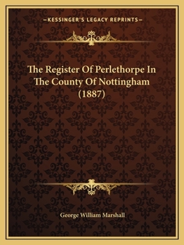 Paperback The Register Of Perlethorpe In The County Of Nottingham (1887) Book