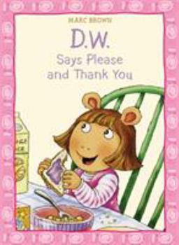 D.W. Says Please and Thank You - Book  of the D.W.