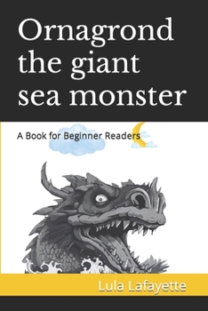 Paperback Ornagrond the giant sea monster: A Book for Beginner Readers Book
