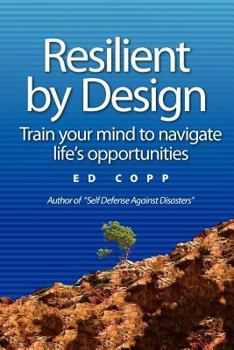 Paperback Resilient by Design: Train your mind to navigate life's opportunities Book