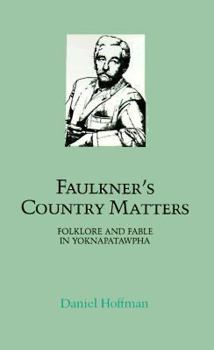 Paperback Faulkner's Country Matters: Folklore and Fable in Yoknapatawpha Book