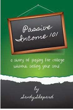 Paperback Passive Income 101: a story of paying for college without selling your soul Book