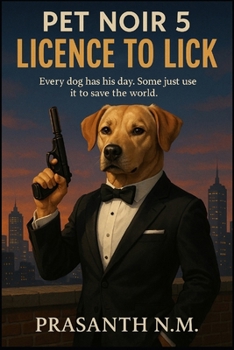 Paperback Pet Noir 5: Licence to Lick: Every dog has his day. Some just use it to save the world Book