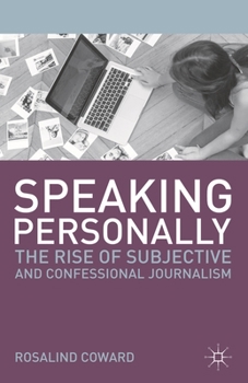 Paperback Speaking Personally: The Rise of Subjective and Confessional Journalism Book