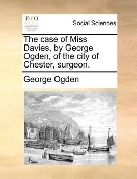 Paperback The case of Miss Davies, by George Ogden, of the city of Chester, surgeon. Book