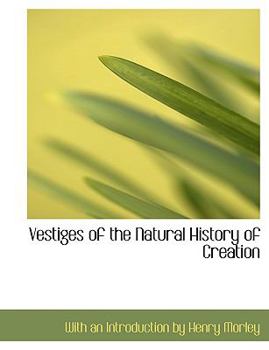 Paperback Vestiges of the Natural History of Creation [Large Print] Book