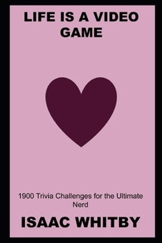 Paperback Life is a Video Game: 1900 Trivia Challenges for the Ultimate Nerd Book