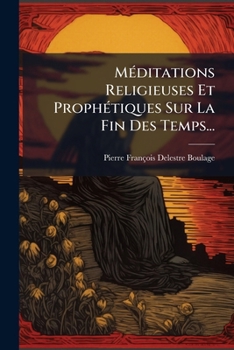 Paperback Méditations Religieuses Et Prophétiques Sur La Fin Des Temps... [French] Book