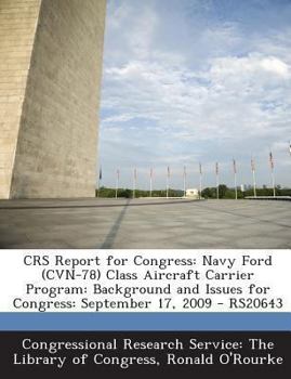 Paperback Crs Report for Congress: Navy Ford (Cvn-78) Class Aircraft Carrier Program: Background and Issues for Congress: September 17, 2009 - Rs20643 Book