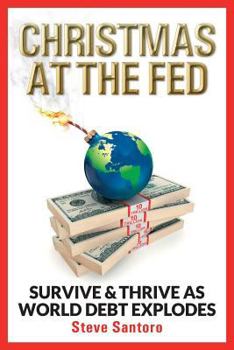 Paperback Christmas At The Fed: Survive & Thrive As World Debt Explodes Book