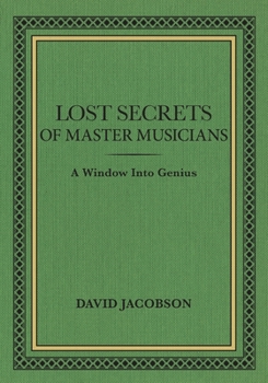 Paperback Lost Secrets of Master Musicians: A Window Into Genius Book