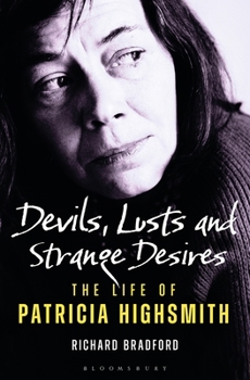 Hardcover Devils, Lusts and Strange Desires: The Life of Patricia Highsmith Book