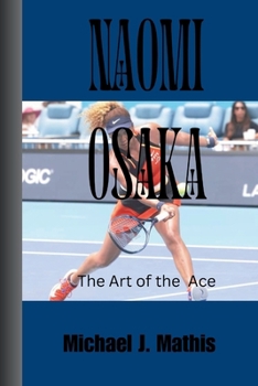 Paperback Naomi Osaka: The Art of the Ace Book