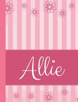 Paperback Allie: Personalized Name College Ruled Notebook Pink Lines and Flowers Book