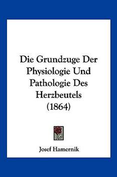 Paperback Die Grundzuge Der Physiologie Und Pathologie Des Herzbeutels (1864) [German] Book