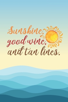 Sunshine, Good Wine, & Tan Lines: Cute 2 Year Undated Weekly Planner For Beach Lovers