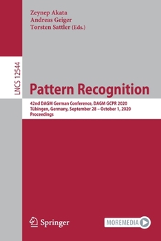 Paperback Pattern Recognition: 42nd Dagm German Conference, Dagm Gcpr 2020, Tübingen, Germany, September 28 - October 1, 2020, Proceedings Book
