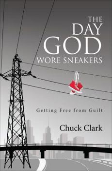 Paperback The Day God Wore Sneakers: Getting Free from Guilt Book