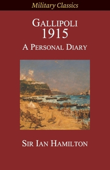 Paperback Gallipoli 1915: A Personal Diary Book