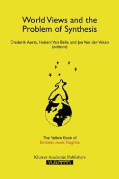 Hardcover World Views and the Problem of Synthesis: The Yellow Book of "Einstein Meets Magritte" Book