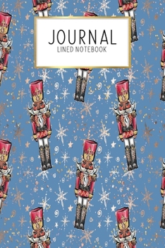 Journal Lined Notebook: Nutrcracker Ballet Christmas Holiday Dancer Gift | Blank Lined Journal | Gratitude Journal | 6" x 9" 100 Pg |Motivational Quotes | Self-Care | Diary | Gift