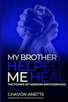 Paperback My Brother Helped Me Heal: The Power of Kingdom Brotherhood Book