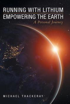 Hardcover Running with Lithium-Empowering the Earth: A Personal Journey Book